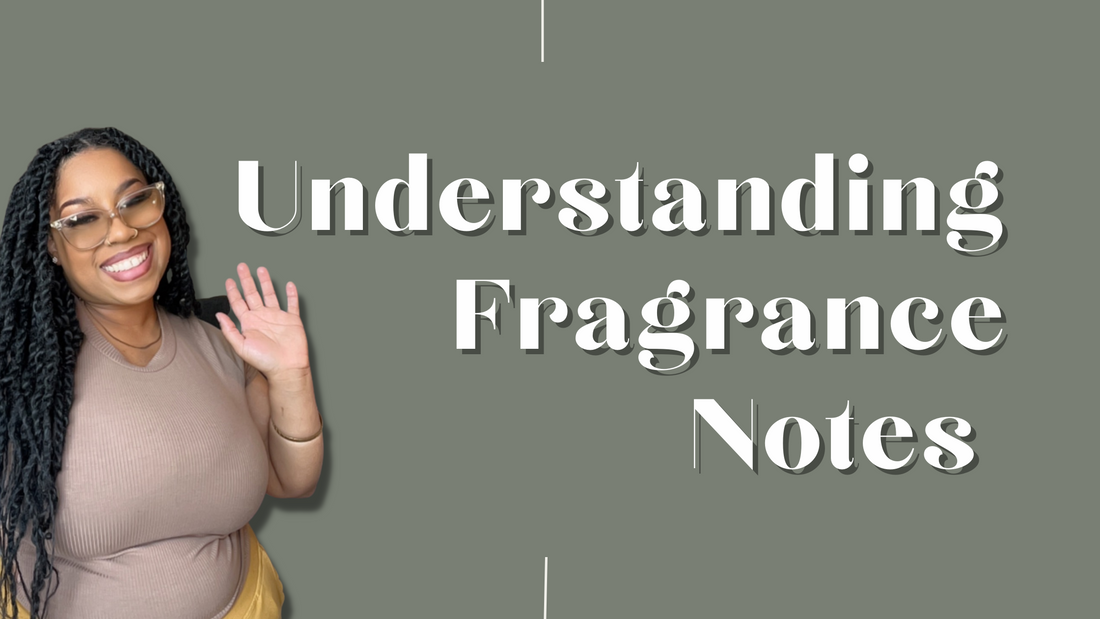 Let's Make Sense of some Scents! Understanding Fragrance Notes